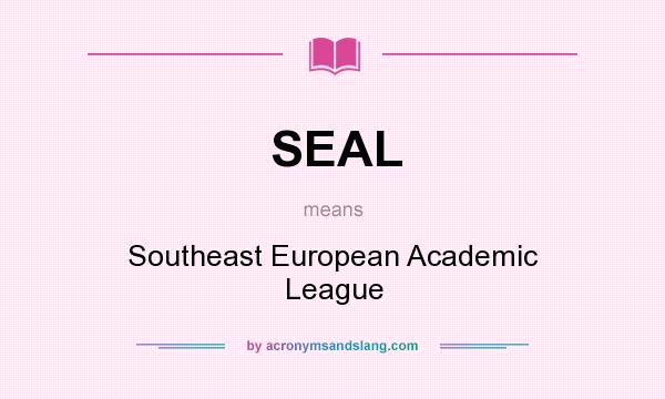 What does SEAL mean? It stands for Southeast European Academic League