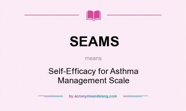What does SEAMS mean? It stands for Self-Efficacy for Asthma Management Scale