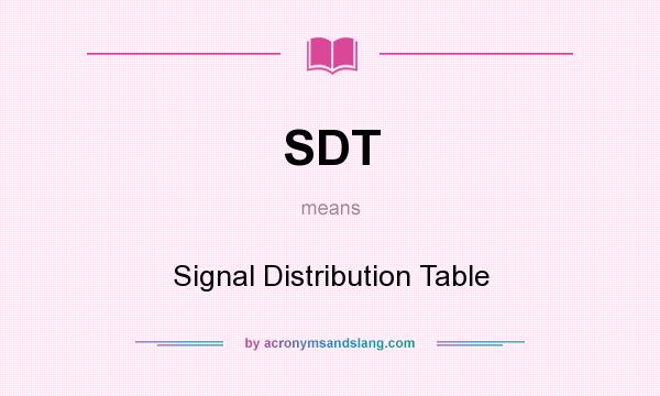 What does SDT mean? It stands for Signal Distribution Table