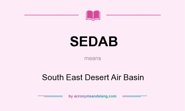 What does SEDAB mean? It stands for South East Desert Air Basin