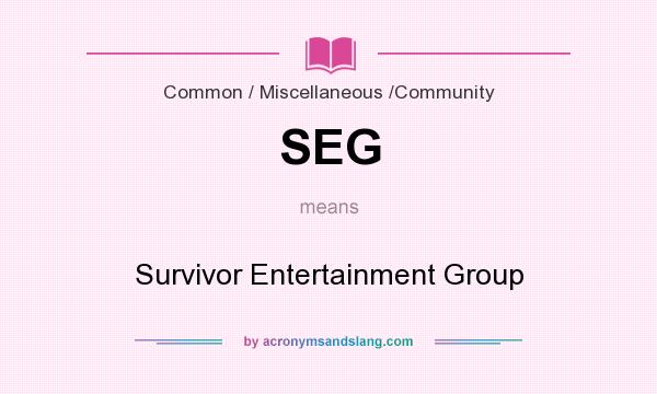 What does SEG mean? It stands for Survivor Entertainment Group