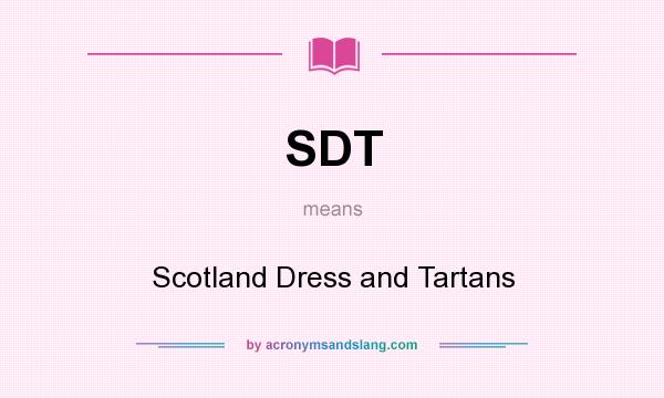 What does SDT mean? It stands for Scotland Dress and Tartans