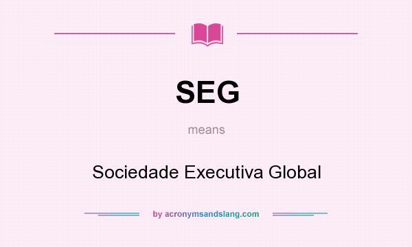 What does SEG mean? It stands for Sociedade Executiva Global