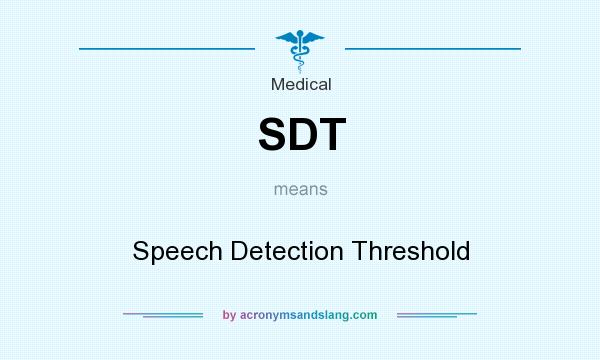 What does SDT mean? It stands for Speech Detection Threshold