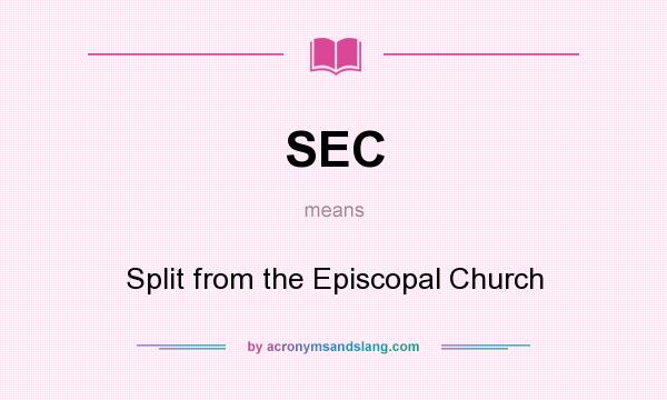 What does SEC mean? It stands for Split from the Episcopal Church