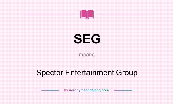 What does SEG mean? It stands for Spector Entertainment Group