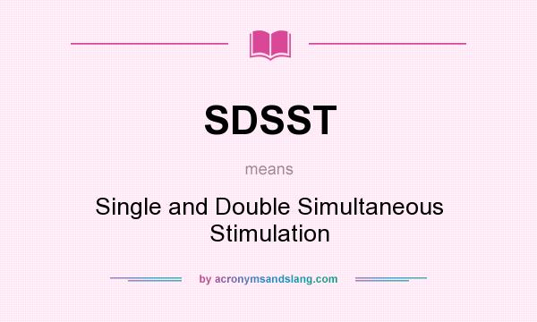 What does SDSST mean? It stands for Single and Double Simultaneous Stimulation