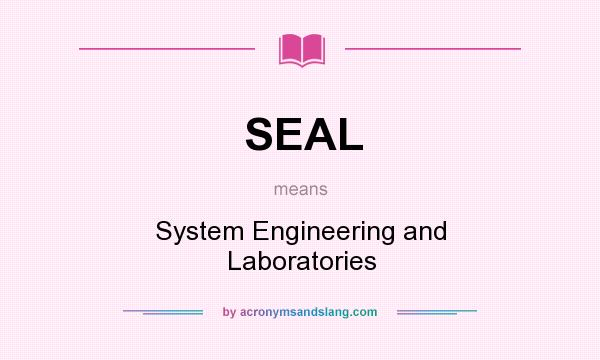 What does SEAL mean? It stands for System Engineering and Laboratories