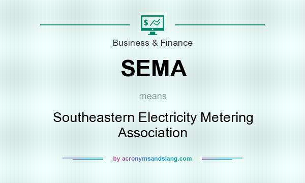 What does SEMA mean? It stands for Southeastern Electricity Metering Association