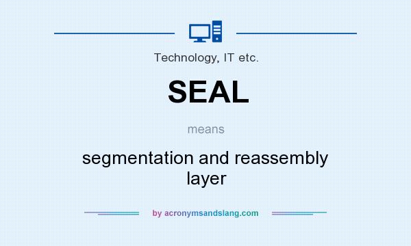 What does SEAL mean? It stands for segmentation and reassembly layer