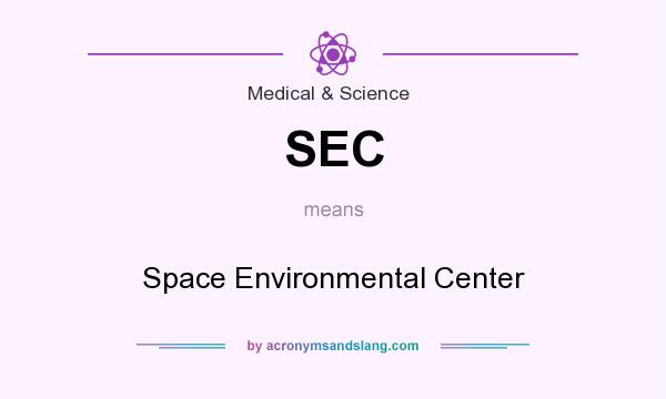 What does SEC mean? It stands for Space Environmental Center