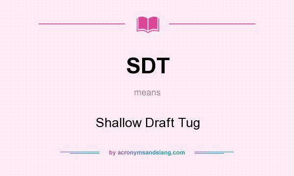 What does SDT mean? It stands for Shallow Draft Tug