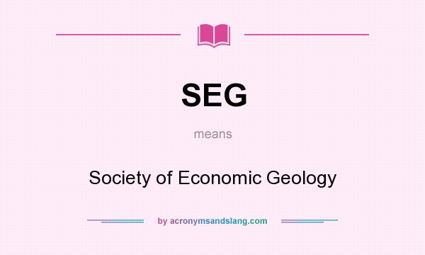 What does SEG mean? It stands for Society of Economic Geology