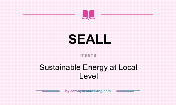 What does SEALL mean? It stands for Sustainable Energy at Local Level