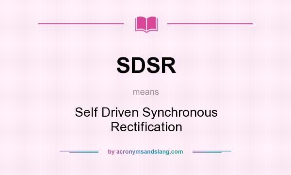 What does SDSR mean? It stands for Self Driven Synchronous Rectification