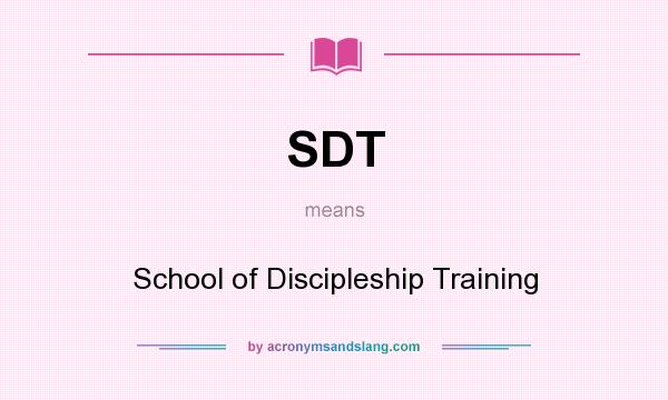 What does SDT mean? It stands for School of Discipleship Training