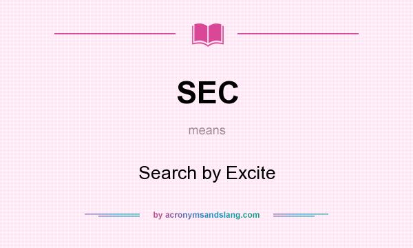 What does SEC mean? It stands for Search by Excite