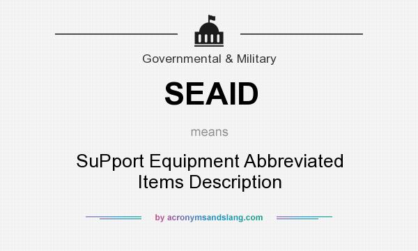 What does SEAID mean? It stands for SuPport Equipment Abbreviated Items Description