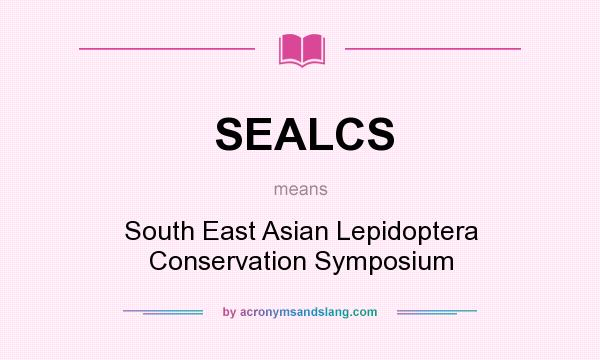 What does SEALCS mean? It stands for South East Asian Lepidoptera Conservation Symposium