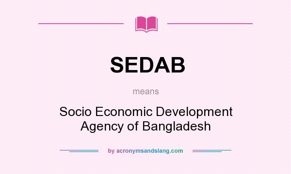 What does SEDAB mean? It stands for Socio Economic Development Agency of Bangladesh