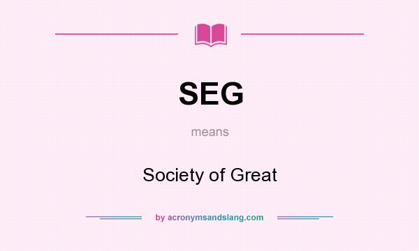 What does SEG mean? It stands for Society of Great