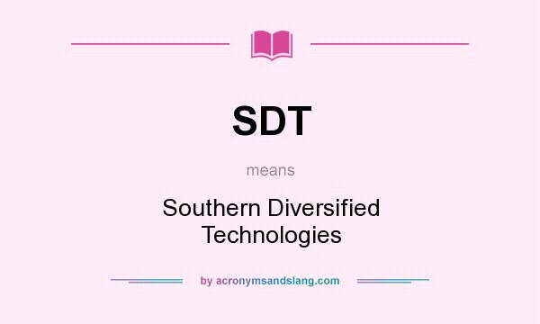 What does SDT mean? It stands for Southern Diversified Technologies