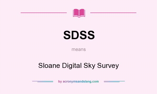 What does SDSS mean? It stands for Sloane Digital Sky Survey