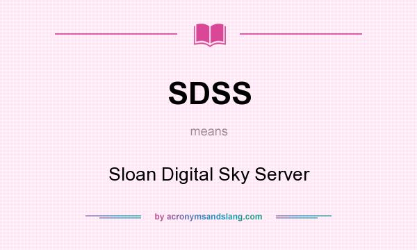 What does SDSS mean? It stands for Sloan Digital Sky Server