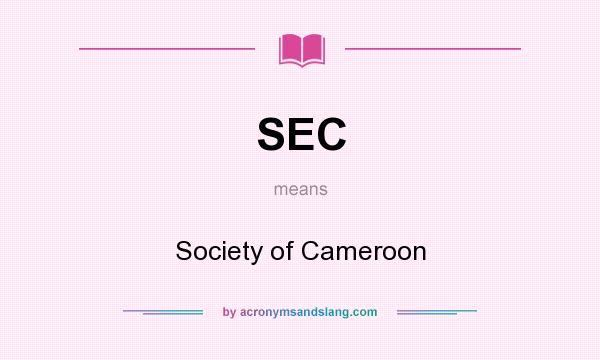 What does SEC mean? It stands for Society of Cameroon