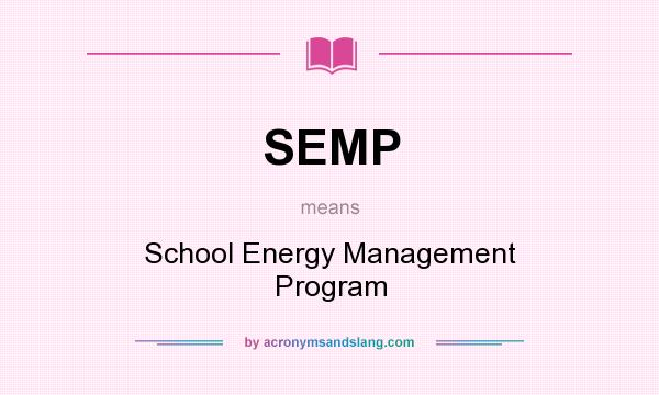 What does SEMP mean? It stands for School Energy Management Program