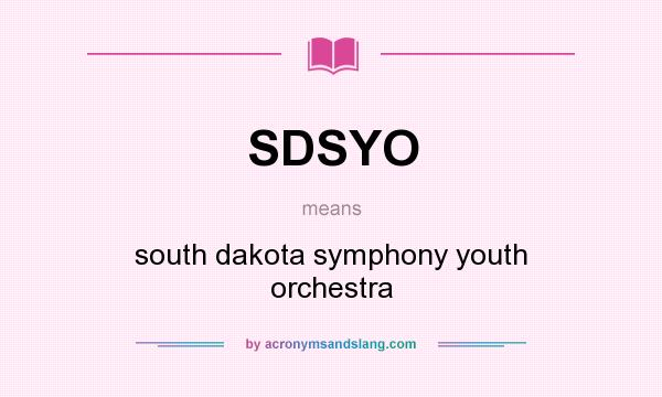 What does SDSYO mean? It stands for south dakota symphony youth orchestra