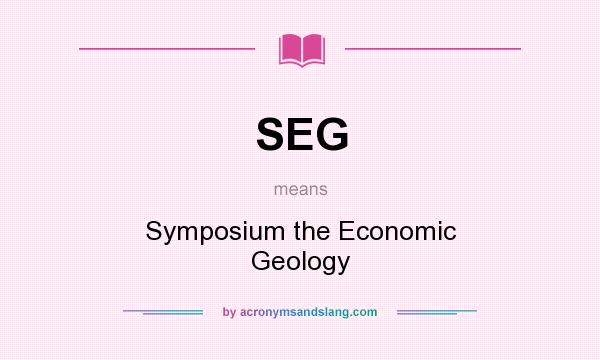 What does SEG mean? It stands for Symposium the Economic Geology
