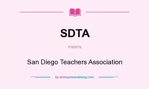 What does SDTA mean? It stands for San Diego Teachers Association