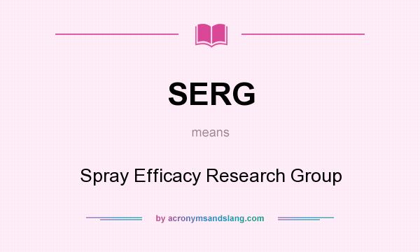What does SERG mean? It stands for Spray Efficacy Research Group