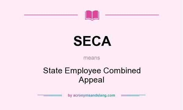 What does SECA mean? It stands for State Employee Combined Appeal