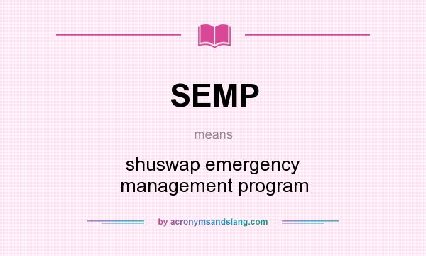 What does SEMP mean? It stands for shuswap emergency management program
