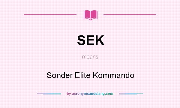 What does SEK mean? It stands for Sonder Elite Kommando