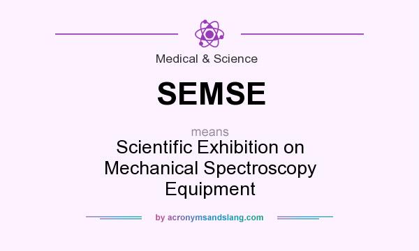 What does SEMSE mean? It stands for Scientific Exhibition on Mechanical Spectroscopy Equipment