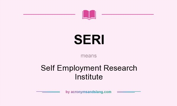 What does SERI mean? It stands for Self Employment Research Institute