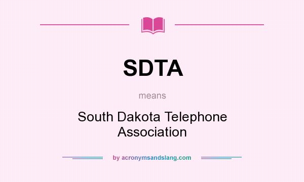 What does SDTA mean? It stands for South Dakota Telephone Association
