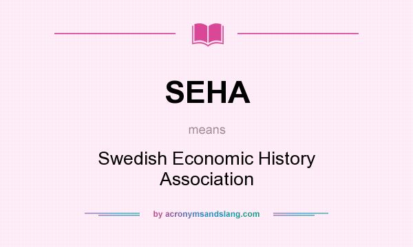 What does SEHA mean? It stands for Swedish Economic History Association