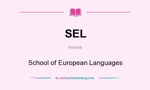 What does SEL mean? It stands for School of European Languages