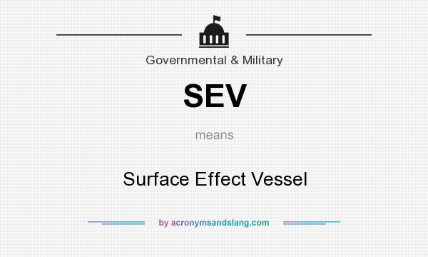 What does SEV mean? It stands for Surface Effect Vessel