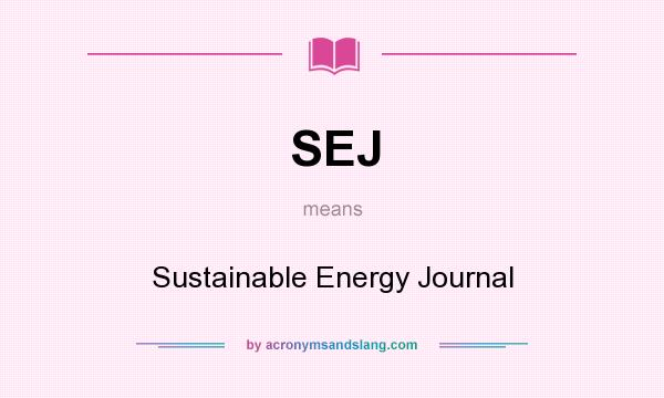 What does SEJ mean? It stands for Sustainable Energy Journal