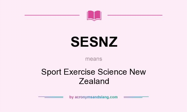 What does SESNZ mean? It stands for Sport Exercise Science New Zealand