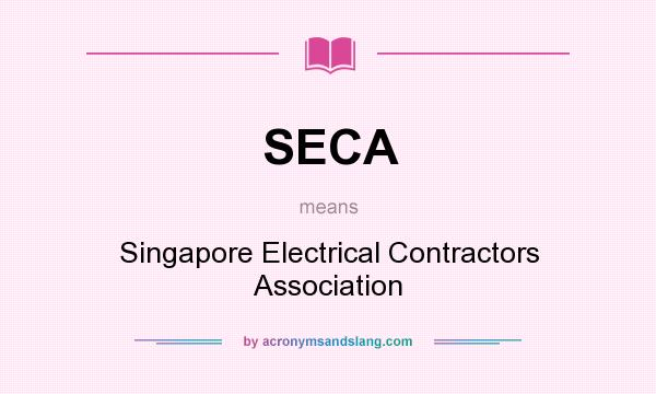 What does SECA mean? It stands for Singapore Electrical Contractors Association