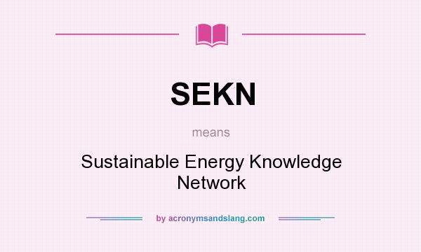 What does SEKN mean? It stands for Sustainable Energy Knowledge Network