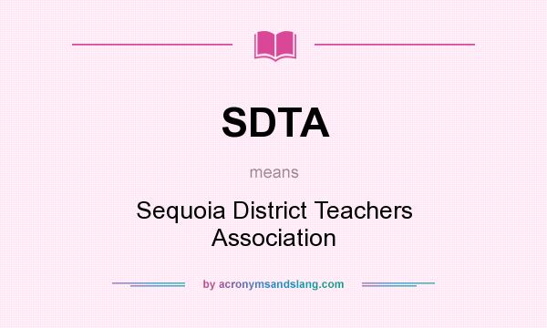 What does SDTA mean? It stands for Sequoia District Teachers Association