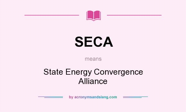 What does SECA mean? It stands for State Energy Convergence Alliance