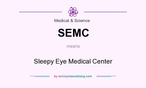 What does SEMC mean? It stands for Sleepy Eye Medical Center